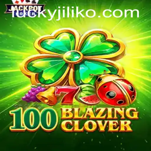 Exploring the Excitement of 100BlazingClover on Jiliko.COM